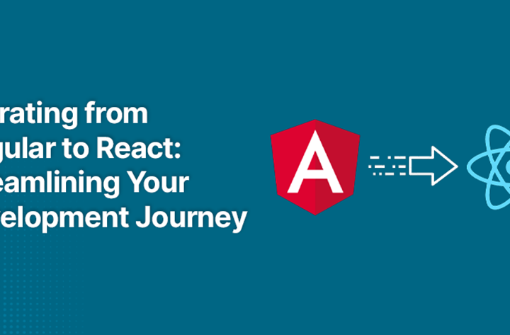Migrating from Angular to React: Streamlining Your Development Journey