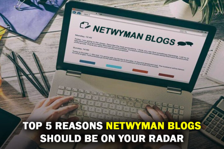 Top 5 Reasons Netwyman Blogs Should Be on Your Radar