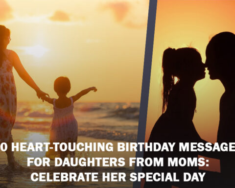 30 Heart-Touching Birthday Messages for Daughters from Moms Celebrate Her Special Day