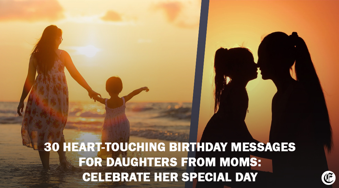 30 Heart-Touching Birthday Messages for Daughters from Moms Celebrate Her Special Day